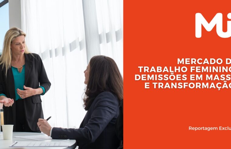 Mercado de trabalho feminino: demissões em massa e transformação