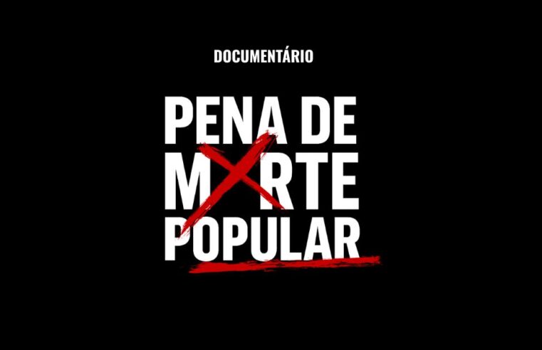 DOCUMENTÁRIO: Pena de Morte Popular
